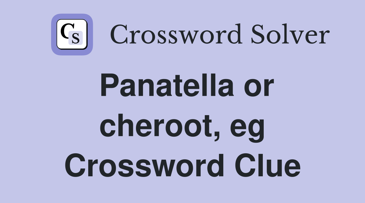 Panatella or cheroot, eg Crossword Clue Answers Crossword Solver